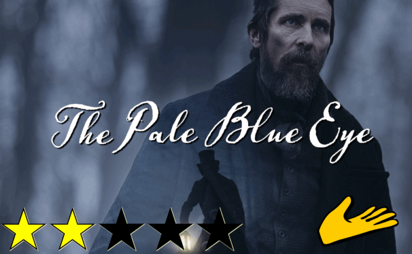The Pale Blue Eye (2022) ★★☆☆☆🫴