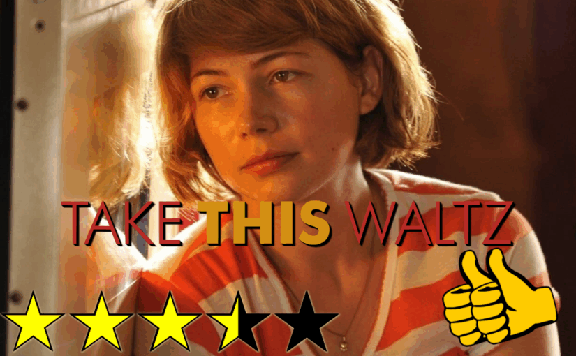 Take This Waltz (2011) ★★★⯪☆👍👍
