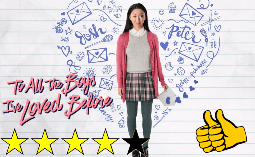 To All the Boys I’ve Loved Before (2018) ★★★★☆👍👍
