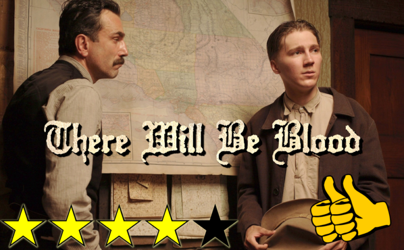 There Will Be Blood (2007) ★★★★☆👍👍